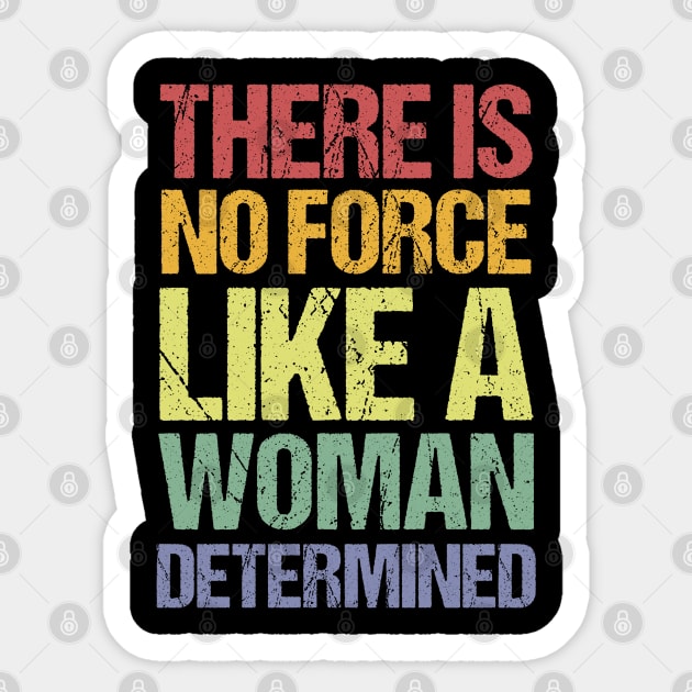 There Is No Force Like A Woman Determined Sticker by jplanet